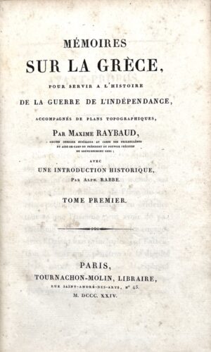 RAYBAUD (Louis). Mémoires sur la Grèce, pour servir à l'histoire de la Guerre de l'Indépendance, accompagnés de plans topographiques ; avec une introduction historique par Alph. Rabbe.