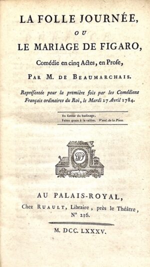 BEAUMARCHAIS (Pierre-Augustin Caron de). La Folle Journée, ou le Mariage de Figaro, comédie en 5 actes, en prose, par M. de Beaumarchais, représentée pour la première fois par les Comédiens français ordinaires du Roi, le mardi 27 avril 1784.