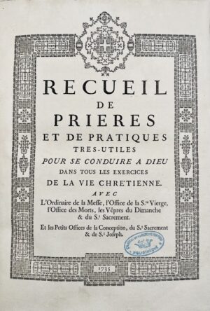 [SAVOIE-CARIGNAN (princesse de)]. Recueil de prières et de pratiques très utiles pour se conduire à Dieu dans tous les exercices de la vie chrétienne. Avec l'Ordinaire de la Messe, l'Office de la Ste Vierge, l'Office des Morts, les Vêpres du Dimanche & du St. Sacrement. Et les Petits Offices de la Conception, du St Sacrement & de St Joseph.