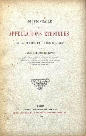 Rolland de Denus (André). Dictionnaire des appellations ethniques de la France et de ses colonies.