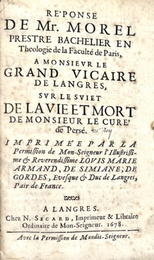 Morel (Jean-Baptiste). Réponse de M. Morel prestre bachelier en théologie de la faculté de Paris, à Monsieur le grand vicaire de Langres, sur le sujet de la vie et mort de monsieur le curé de Persé.