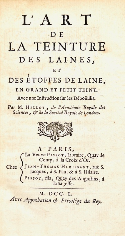 HELLOT (Jean). L'Art de la teinture des laines et des étoffes de laine en grand et petit teint. Avec une instruction sur les déboüillis.
