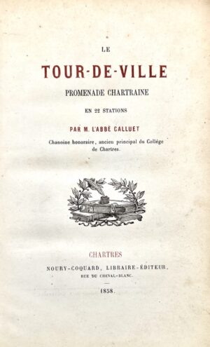 CALLUET (abbé). Le Tour de ville, promenade chartraine en 22 stations.