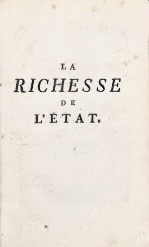 [ROUSSEL DE LA TOUR]. La Richesse de l'État.