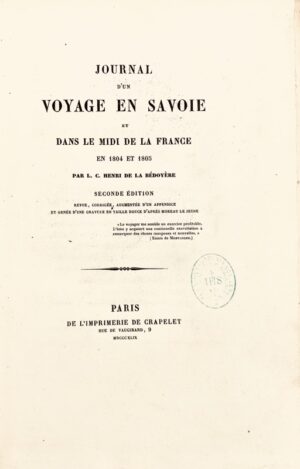 LA BÉDOYÈRE (Henri Huchet comte de). Journal d'un voyage en Savoie et dans le midi de la France en 1804 et 1805.