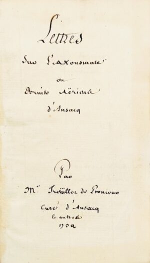 Treüillot de Proncour (Simon). [Picardie. Manuscrit]. Lettres sur l'Akousmate ou bruits aëriens d'Ansacq. Par M. Treüillot de Proncour, curé d'Ansacq.
