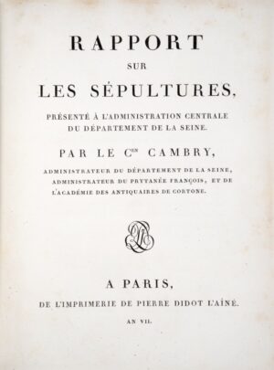 CAMBRY (Jacques). Rapport sur les sépultures, présenté à l'administration centrale du département de la Seine.