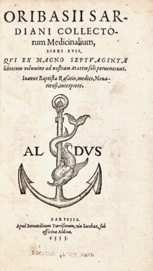 ORIBASE. Oribasii Sardiani Synopseos ad Eustathium filium libri novem: quibus tota medicina in compendium redacta continetur. Joanne Baptista Rasario novariensi medico interprete.