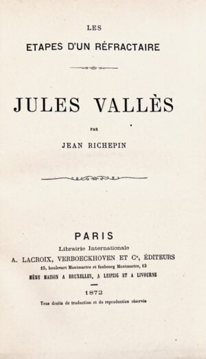 RICHEPIN (Jean). Les Étapes d'un réfractaire. Jules Vallès.