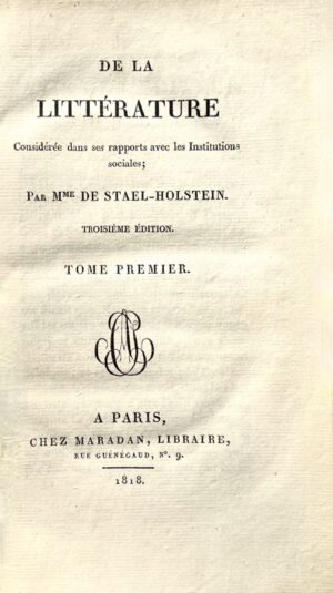 STAËL-HOLSTEIN (Germaine Necker, baronne de). De la Littérature considérée dans ses rapports avec les Institutions sociales.
