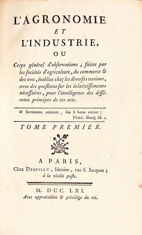 BELLEPIERRE DE NEUVE-EGLISE (Louis-Joseph). L'Agronomie et l'industrie, ou, Les principes de l'agriculture, du commerce et des arts, réduits en pratique. Par une Société d'agriculteurs, de commerçants & d'artistes.
