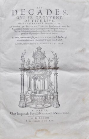TITE-LIVE. Les Décades qui se trouvent de Tite-Live, mises en langue francoise. la première par Blaise de Vigenère Bourbonnois avec des annotations & figures pour l'intelligence de l'antiquité romaine, plus une description particulière des lieux : & une chronologie generale des principaux potentats de la terre. La tierce, tournee autrefois par Jean Hamelin de Sarlac & recentement recourue & amendee presque tout de neuf. Le reste de la traduction d'Anthoine de La Faye. Paris, Jacques du Puys, 1583. In-folio de (1428) pp. chiffrées (16)-1786-(138) pp. (double colonne par page de 463 à 1752). Troisiesme Decade de Tite-Live, contenant La Seconde Gverre Puniqve, soubs la conduite d'Annibal mise cy devant en françois par Jehan Hamelin  de Sarlat & depuis resuyvie presque tout à neuf.
