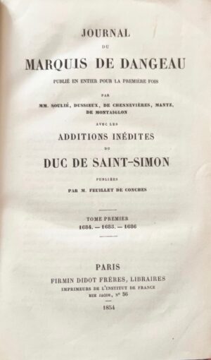 DANGEAU (Philippe de Courcillon, marquis de). Journal du marquis de Dangeau (1684-1720), publié en entier pour la première fois par MM Soulié, Dussieux, de Chennevières, Mantz, de Montaiglon, avec les Additions inédites du duc de Saint Simon pub. par M. Feuillet de Conches.