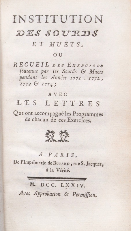 L'ÉPÉE (Charles-Michel de). Institution des sourds et muets, ou recueil des exercices soutenus par les sourds & muets pendant les années 1771, 1772, 1773 & 1774 ; avec les lettres qui ont accompagné les programmes de chacun de ces exercices.