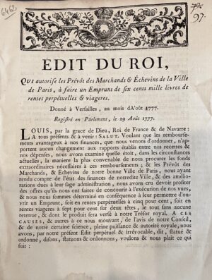 Edit du roi, qui autorise les prévôt des marchands et échevins de la ville de Paris, à faire un emprunt de six cents mille livres de rentes perpétuelles & viageres. Donné à Versailles, au mois d'août 1777.