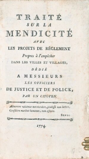TAINTENIER (François-Joseph). Traité sur la mendicité, avec les projets de réglement propres à l'empêcher dans les villes et villages, dédié a Messieurs les Officiers de Justice et de Police, par un citoyen.