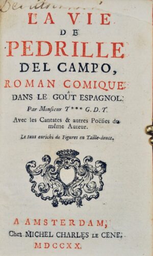THIBAULT. La Vie de Pedrille del Campo. Roman Comique dans le goût espagnol. Par Monsieur T*** G.D.T. Avec les Cantates & autres Poësies du même Auteur. Le tout enrichi de figures en Taille-douce.