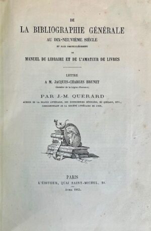 QUERARD (J.-M.). De la Bibliographie générale au dix-neuvième siècle, et plus particulièrement du Manuel du libraire et de l'amateur de livres. Lettre à M. Jacques-Charles Brunet.