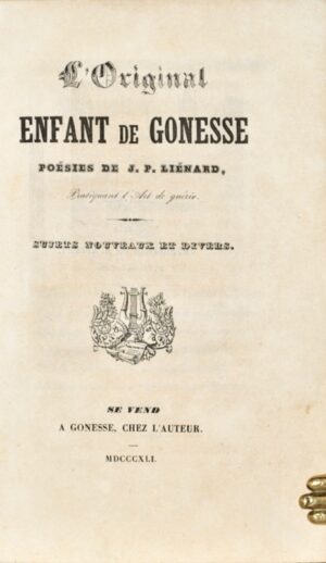 LIENARD (J. P.). L'Original enfant de Gonesse. Poésies de J. P. Liénard, pratiquant l'art de guérir. Sujets nouveaux et divers.