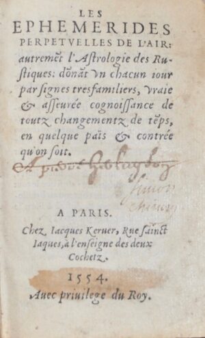 MIZAULD (Antoine). Les Ephemerides perpétuelles de l'air : autrement l'Astrologie des Rustiques.