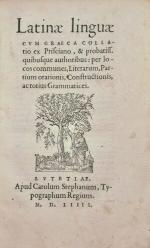 ESTIENNE (Charles). Latinae linguae cum Graeca collatio ex Prisciano, &... - Bonnefoi Livres Anciens