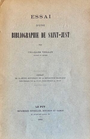 VELLAY (Charles). Essai d'une bibliographie de Saint-Just.