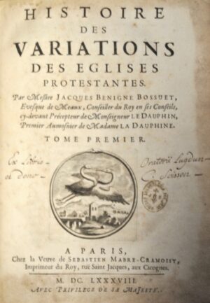 BOSSUET (Jacques-Bénigne). Histoire des Variations des Eglises Protestantes.