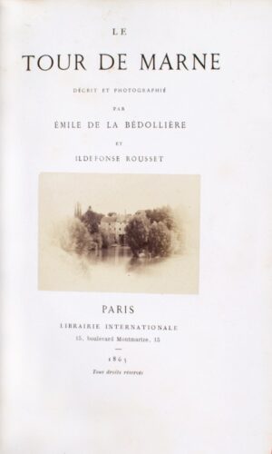 LA BÉDOLLIÈRE (Émile de) & ROUSSET (Ildefonse). Le Tour de Marne décrit et photographié par Emile de La Bédollière et Ildefonse Rousset.