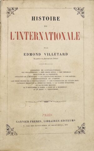VILLETARD (Edmond). History of the International. Translated from the French of Edmond Villetard, Editor of the Journal des Débats, by Susan M. Day with an introduction by Henry N. Day, Author of "Aesthetics", "Logic" "Rhetoric" etc.
