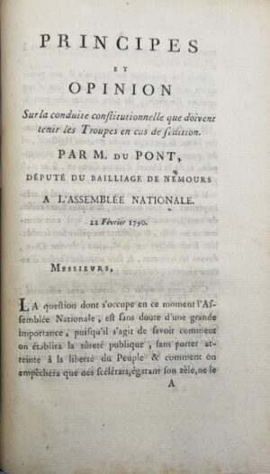 SERVAN (Joseph-Michel-Antoine). Adresse aux Amis de la Paix. Sans lieu, 1789. In-8 de 68 pp. CONDORCET (J.-A.-N. de Caritat, marquis de). Réflexions sur ce qui a été fait et sur ce qui reste à faire, lues dans une Société d'Amis de la paix. Paris, Baudouin, 1789. In-8 de (2)-33 pp.   DUPONT DE NEMOURS (Pierre-Samuel). Principes et Opinion sur la conduite constitutionnelle que doivent tenir les troupes en cas de sédition. 22 Février 1790.