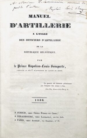 NAPOLÉON III. Manuel d'artillerie à l'usage des officiers d'artillerie de la République helvétique, par le prince Napoléon-Louis Bonaparte, capitaine au régiment d'artillerie du canton de Berne.