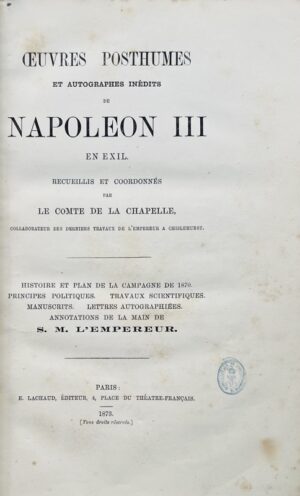 NAPOLÉON III. Oeuvres posthumes et autographes de Napoléon III en exil.