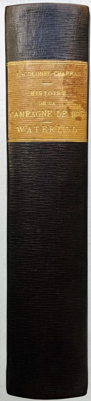 CHARRAS (Jean-Baptiste). Histoire de la campagne de 1815. Waterloo.