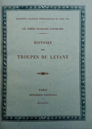 GAULLE (Charles de), YVON (Louis-Pierre-Jean). Histoire des troupes du Levant. Les Armées Françaises d'Outre-Mer. Exposition Coloniale Internationale de Paris 1931.