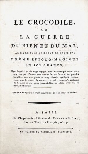 SAINT-MARTIN (Louis-Claude de, dit le Philosophe inconnu). Le Crocodile ou la guerre du bien et du mal arrivée sous Louis XV ; poème épiquo-magique en 102 chants. Oeuvre posthume d'un Amateur des choses cachées.