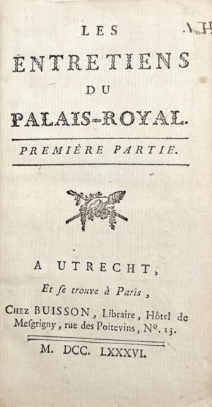 [MERCIER (Louis-Sébastien)]. Les Entretiens du Palais-Royal. A Utrecht et se trouve à Paris, chez Buisson, 1786. 2 parties en 1 vol. in-12 de VIII-195 pp. (4)-198 pp. [MERCIER (Louis-Sébastien)]. Suite des Entretiens du Palais-Royal.