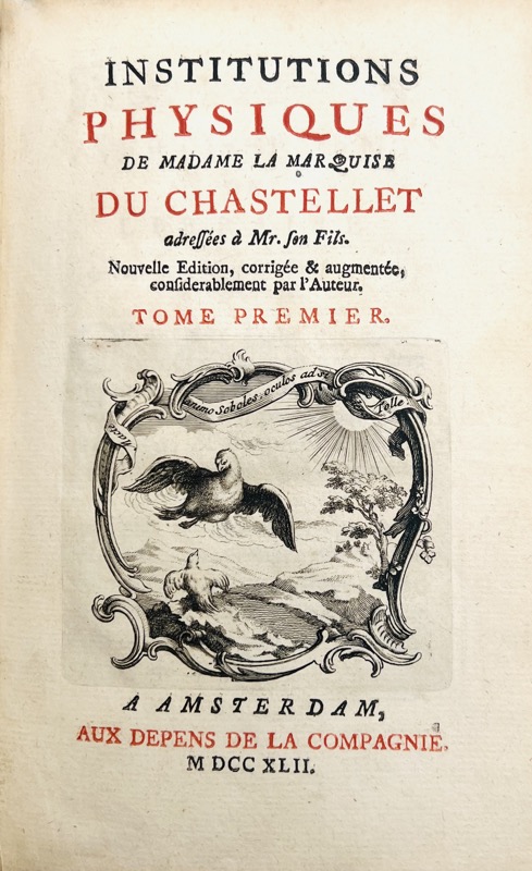 DU CHÂTELET (Gabrielle-Emilie Le Tonnelier de Breteuil, marquise). Institutions physiques. Nouvelle édition, corrigée & augmentée considérablement par l’auteur.