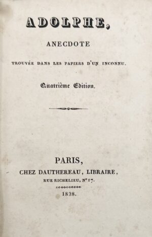 CONSTANT (Benjamin). Adolphe, anecdote trouvée dans les papiers d'un inconnu.