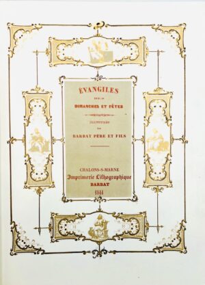 [Typographie-Lithographie]. Evangiles des Dimanches et Fêtes. Illustrés par Barbat Père et Fils.