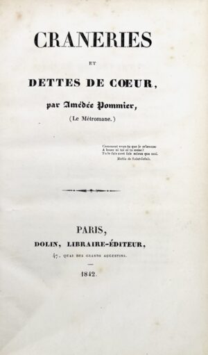 POMMIER (Victor-Louis-Amédée). Craneries et dettes de coeur, par Amédée Pommier (le Métromane).