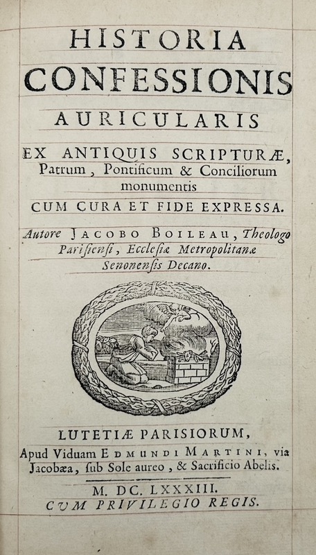 BOILEAU (Jacques). Historia confessionis auricularis ex antiquis Scripturae... - vue 2 - Bonnefoi Livres Anciens
