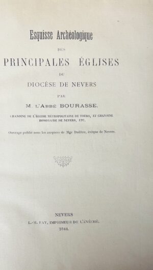 BOURASSE (Abbé). Esquisse archéologique des principales églises du diocèse de Nevers.