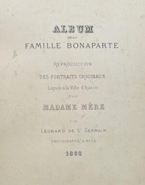 Saint Germain (Léonard de). Album de la famille Bonaparte. Reproduction des portraits originaux légués à la ville d'Ajaccio par Madame Mère.