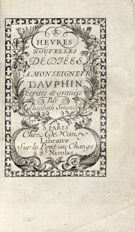 SENAULT (Élisabeth). Heures nouvelles dédiées à Monseigneur le Dauphin. Ecrites et gravées par Elisabeth Senault. – Image 2