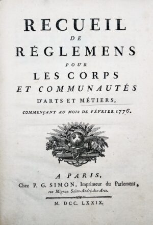 [Turgot]. Recueil de Règlemens pour les Corps et Communautés d'Arts et Métiers, commençant au mois de février 1776.