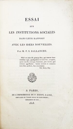 BALLANCHE (Pierre-Simon). Essai sur les Institutions sociales dans leur rapport avec les idées nouvelles.