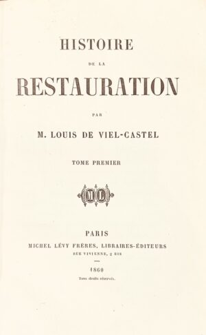 VIEL-CASTEL (Louis de). Histoire de la Restauration.