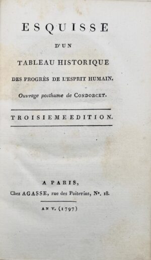 CONDORCET (J.-A.-N. de Caritat, marquis de). Esquisse d'un tableau historique des progrès de l'esprit humain. Ouvrage posthume de Condorcet.