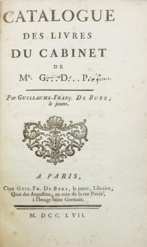 DEBURE (Guillaume-François), GIRARDOT DE PRÉFOND (Paul). Catalogue des livres du cabinet de Mr G… D… P. [Avec les prix].