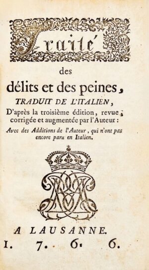 BECCARIA (Cesare). Traité des délits et des peines, Traduit de l'Italien, D'après la troisième édition, revue, corrigée et augmentée par l'Auteur : Avec des Additions de l'Auteur, qui n'ont pas encore paru en Italien. A Lausanne, 1766. In-12 de XXXI-(1)-242 pp. [MALETESTE, Jean-Louis de]. Lettre au traducteur de l'ouvrage italien Dei Delleti e delle Pene.